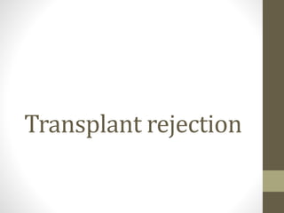 Transplant rejection
 