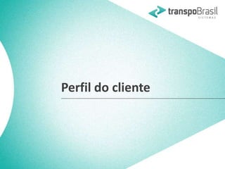 Perfil do cliente 
 