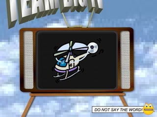 TEAM BIG TV DO NOT SAY THE WORD!   