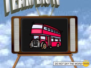 TEAM BIG TV DO NOT SAY THE WORD!   