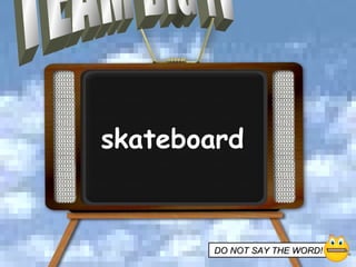 TEAM BIG TV DO NOT SAY THE WORD!   skateboard 