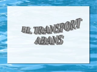 EL TRANSPORT  ABANS 