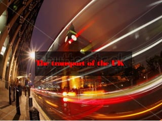 The transport of the UK
 
