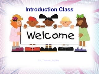 Introduction Class
ESL Thailand Articles
 