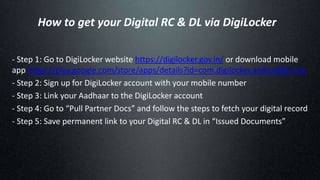 How to get your Digital RC & DL via DigiLocker
- Step 1: Go to DigiLocker website https://digilocker.gov.in/ or download m...