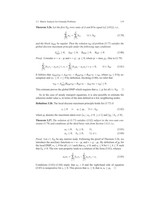 3.3 Matrix Analysis for Unsteady Problems 119
Theorem 3.26. Let the ﬁrst NΩ rows sums of A and B be equal (cf. [101]), i.e.,
¯N
∑
j=1
ai j =
¯N
∑
j=1
bi j, ∀i ∈ NΩ (3.79)
and the block AΩΩ be regular. Then the solution uΩ of problem (3.77) satisﬁes the
global discrete maximum principle under the following sign conditions
A−1
ΩΩ ≥ 0, AΩΓ ≤ 0, BΩΩ ≥ 0, BΩΓ ≥ 0. (3.80)
Proof. Consider w = u− µ and v = g− µ ≤ 0, where µ = maxj gj. Due to (3.79)
¯N
∑
j=1
(bi jvj −ai jwj)+si =
¯N
∑
j=1
(bi jgj −ai juj)+si = 0, ∀i ∈ NΩ . (3.81)
It follows that AΩΩ wΩ + AΩΓ wΓ = BΩΩ vΩ + BΩΓ vΓ + sΩ , where sΩ ≤ 0 by as-
sumption and wΓ ≤ 0, v ≤ 0 by deﬁnition. Invoking (3.80), we infer that
wΩ = A−1
ΩΩ [BΩΩ vΩ +BΩΓ vΓ −AΩΓ wΓ +sΩ ] ≤ 0.
This estimate proves the global DMP which requires that ui ≤ µ for all i ∈ NΩ .
As in the case of steady transport equations, it is also possible to estimate the
unknown nodal value ui in terms of the data deﬁned at a few neighboring nodes.
Deﬁnition 3.20. The local discrete maximum principle holds for (3.77) if
si ≤ 0 ⇒ ui ≤ µi, ∀i ∈ NΩ , (3.82)
where µi denotes the maximum taken over {uj | ai j = 0, j = i} and {gj | bi j = 0}.
Theorem 3.27. The solution of (3.77) satisﬁes (3.82) subject to the row-sum con-
straint (3.79) and conditions of the third basic rule from Section 1.6.3, i.e.,
aii > 0, bii ≥ 0, ∀i, (3.83)
ai j ≤ 0, bi j ≥ 0, ∀ j = i. (3.84)
Proof. Let i ∈ NΩ be any interior node. Following the proof of Theorem 3.26, we
introduce the auxiliary functions w = u− µi and v = g− µi. By deﬁnition of µi for
the local DMP, wj ≤ 0 for all j = i such that ai j = 0, and vk ≤ 0 for 1 ≤ k ≤ ¯N such
that bik = 0. The row sum property leads to a relation of the form (3.81), whence
aiiwi =
¯N
∑
j=1
bi jvj −
¯N
∑
j=i
ai jwj +si. (3.85)
Conditions (3.83)–(3.84) imply that aii > 0 and the right-hand side of equation
(3.85) is nonpositive for si ≤ 0. This proves that wi ≤ 0, that is, ui ≤ µi.
 