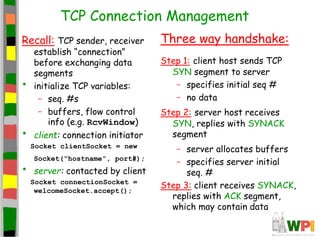TCP Connection Management
Recall: TCP sender, receiver
establish “connection”
before exchanging data
segments
• initialize...