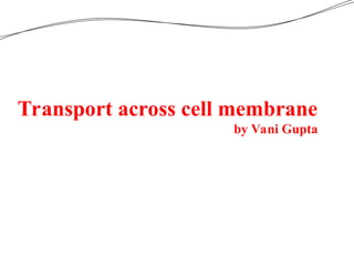 physiology of Transport mechanisms across cell membrane.ppt