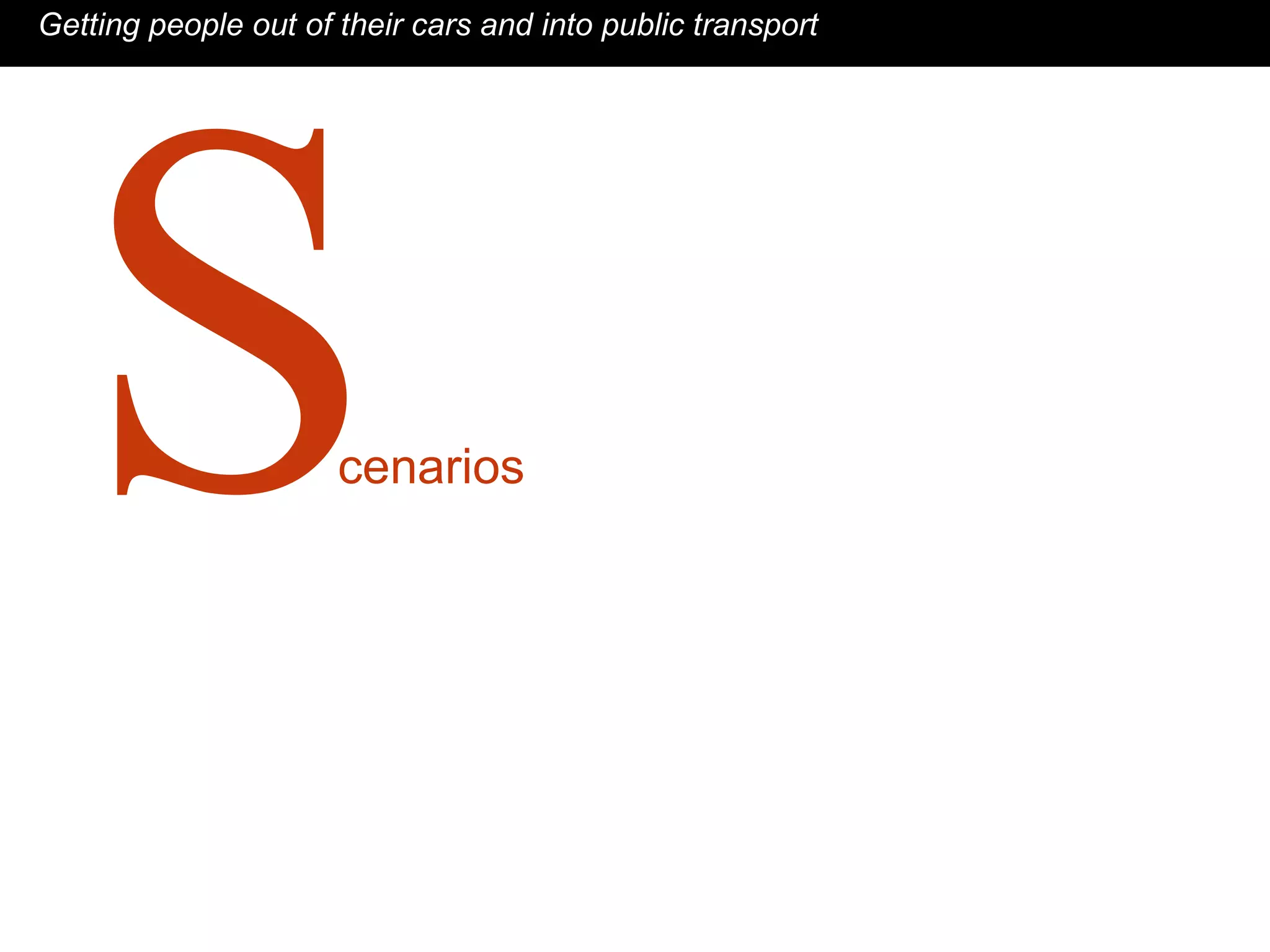 cenarios S Getting people out of their cars and into public transport 