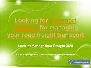 Look no further than Freight2020
http://transportsystems.com.au/categories/Transport-Software
 