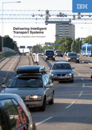 Delivering Intelligent
Transport Systems
Driving integration and innovation
 