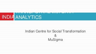 Indian Centre for Social Transformation
&
MuSigma
TRANSPORTAL with DATA
ANALYTICSINDIA
 