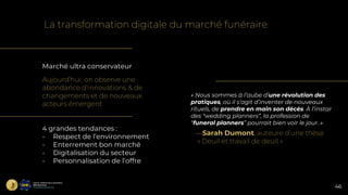 La transformation digitale du marché funéraire
Aujourd’hui, on observe une
abondance d'innovations & de
changements et de ...