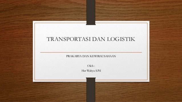 Transportasi Dan Logistik