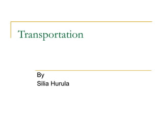 Transportation By  Silia Hurula 