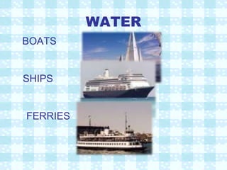 WATER BOATS SHIPS FERRIES 