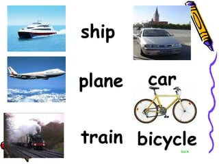 back bicycle ship plane train car 