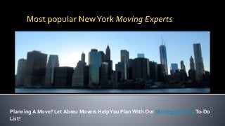 Planning A Move? Let Abreu Movers HelpYou Plan With Our Moving ServicesTo-Do
List!
 