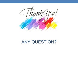 ANY QUESTION?
 