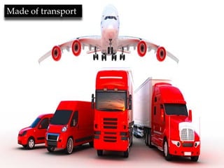Made of transport
 