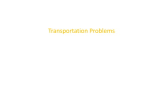 Transportation Problems
 