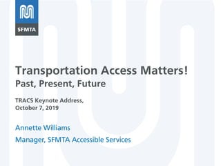 Transportation Access Matters!
Past, Present, Future
TRACS Keynote Address,
October 7, 2019
 