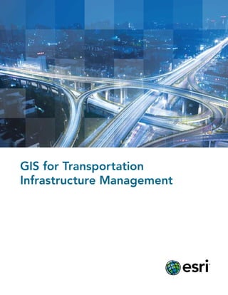 GIS for Transportation
Infrastructure Management
 