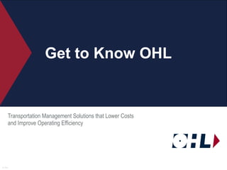 Get to Know OHL Transportation Management Solutions that Lower Costs and Improve Operating Efficiency 