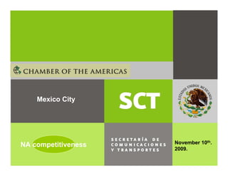 Mexico City




NA competitiveness   November 10th.
                     2009.
 
