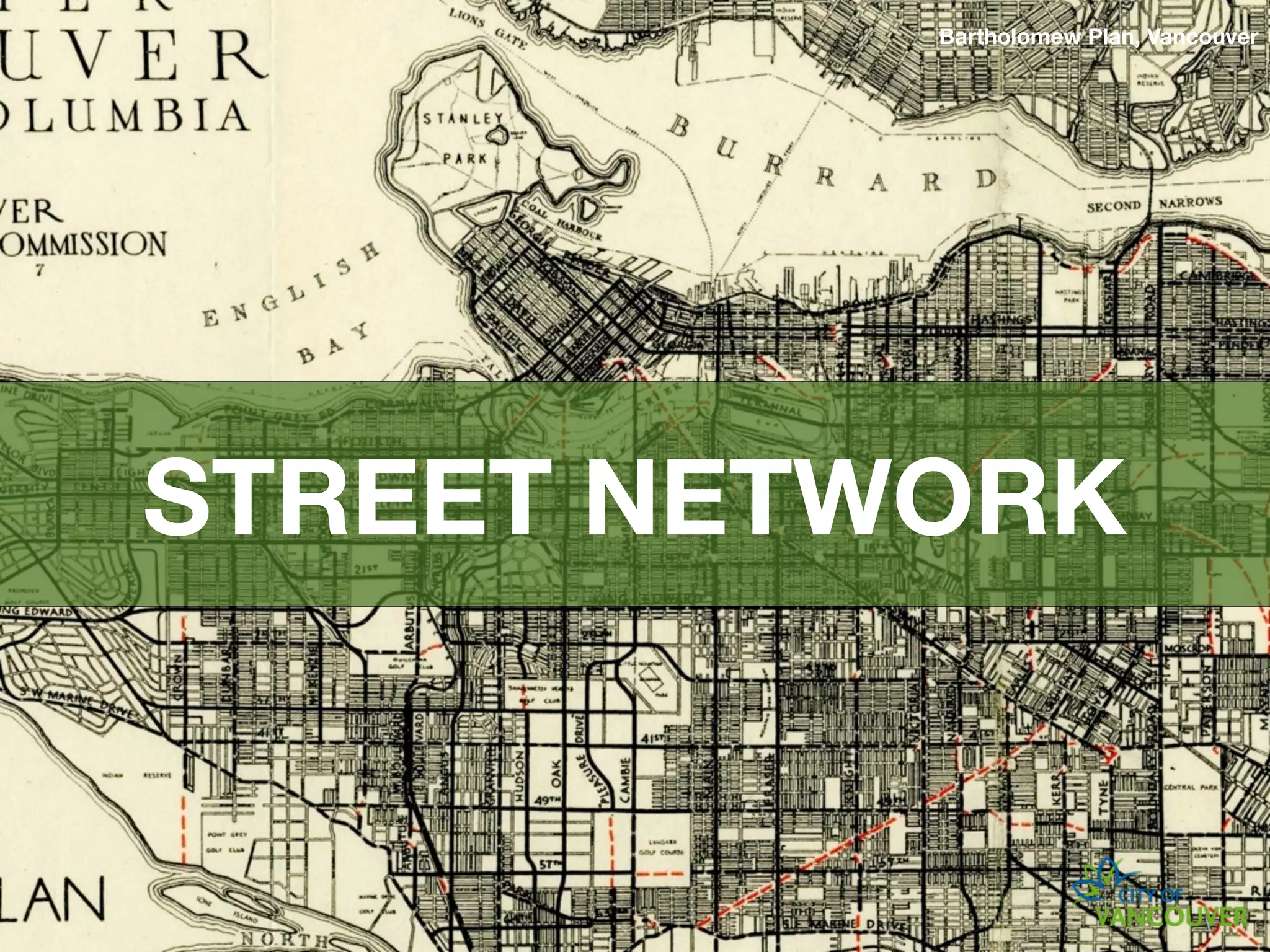 Bartholomew Plan, Vancouver




STREET NETWORK
 