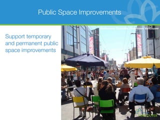 Public Space Improvements

                              Rediscover Granville, Downtown Vancouver


Support temporary
and permanent public
space improvements
 