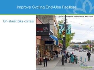 Improve Cycling End-Use Facilities

                                           On-Street Bike Corral, Commercial & 6th Avenue, Vancouver


On-street bike corrals




                         Photo: Paul Krueger
 