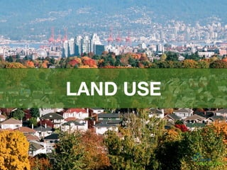 LAND USE
 