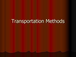 Transportation Methods
 