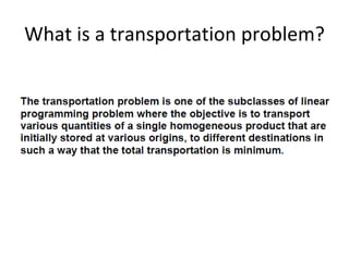 What is a transportation problem?
 