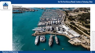 Shri Vile Parle Kelavani Mandal’s Institute of Technology, Dhule
Department of Civil Engineering 48
Prepared
By-
Prof.
Basweshwar
S.
J.
Waterways
 