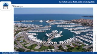 Shri Vile Parle Kelavani Mandal’s Institute of Technology, Dhule
Department of Civil Engineering 49
Prepared
By-
Prof.
Basweshwar
S.
J.
Waterways
 