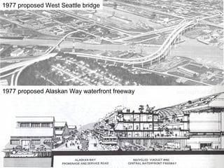 1977 proposed Alaskan Way waterfront freeway
1977 proposed West Seattle bridge
 