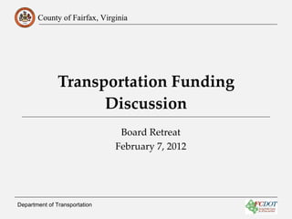 Transportation Funding Discussion Department of Transportation  Board Retreat February 7, 2012 