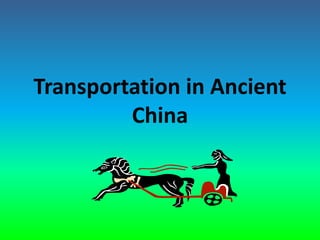 Transportation in Ancient
         China
 