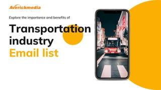 Transportation
industry
Email list
Explore the importance and benefits of
 