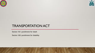TRANSPORTATION ACT
Section 161- punishment for death
Section 162- punishment for disability
 