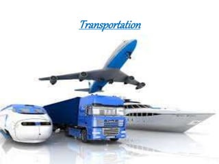 Transportation
 
