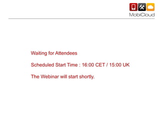 Waiting for Attendees
Scheduled Start Time : 16:00 CET / 15:00 UK
The Webinar will start shortly.
 