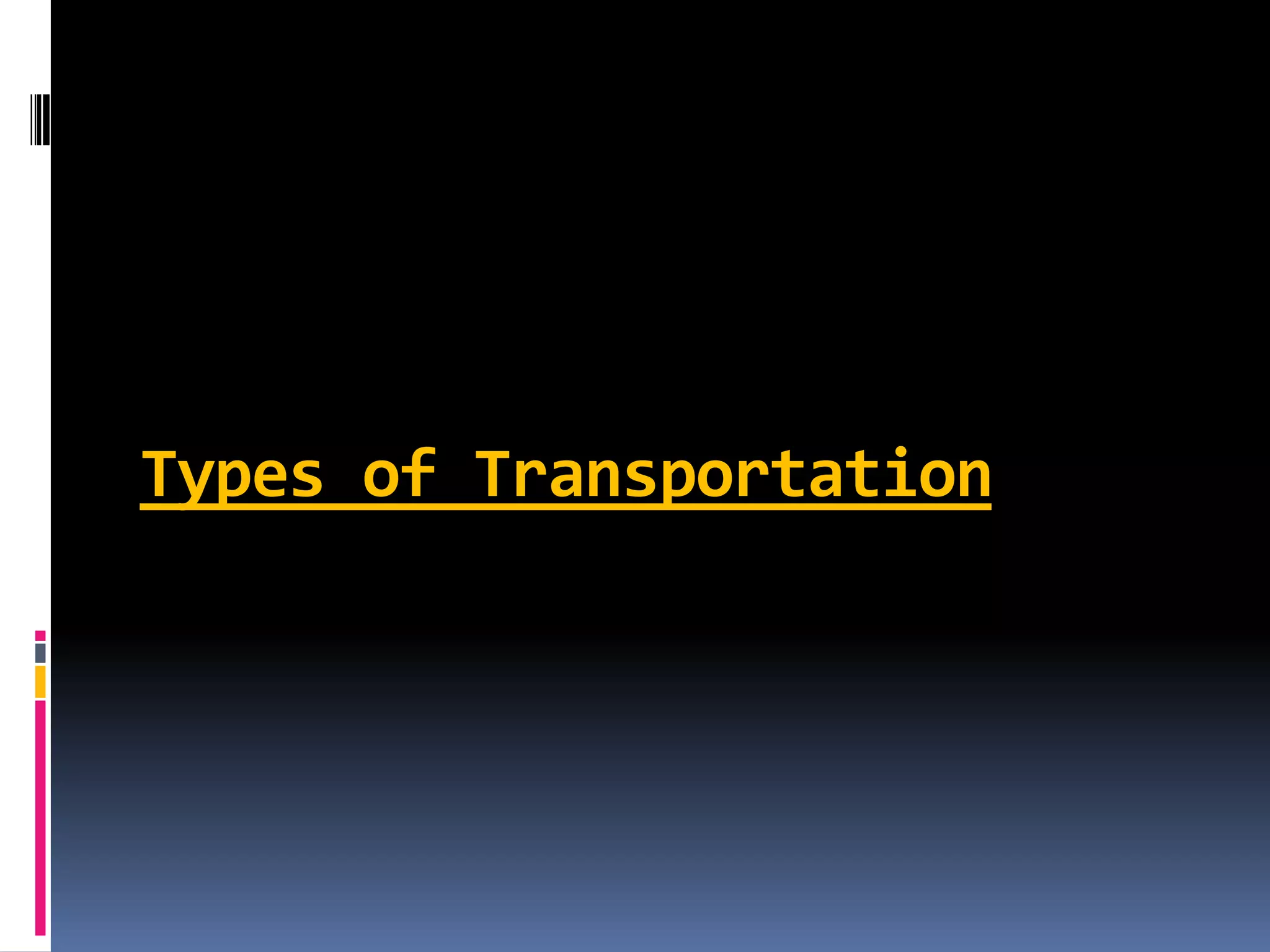 Types of Transportation
 