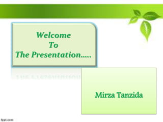 Welcome To
Presentation
Khadija Tul Kubra
Id- M1516056
Welcome
To
The Presentation…..
Mirza Tanzida
 