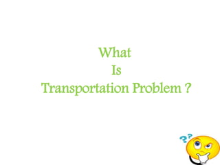 Transportation Problem In Linear Programming | PPTX