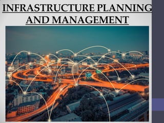 INFRASTRUCTURE PLANNING
AND MANAGEMENT
 