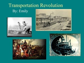Transportation Revolution By: Emily 