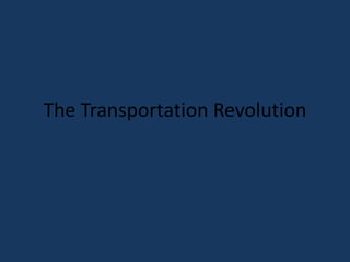 The Transportation Revolution
 